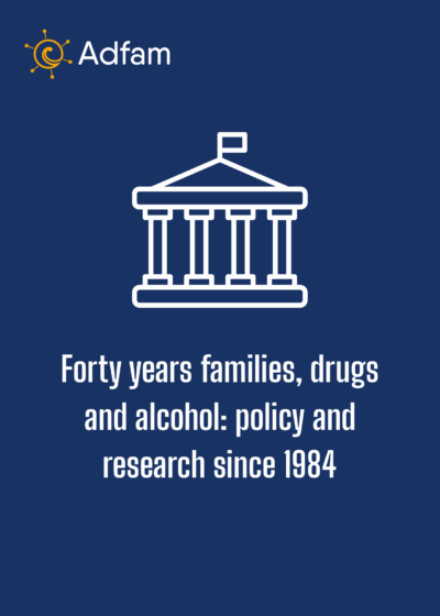 Forty years families, drugs and alcohol – policy and research since 1984